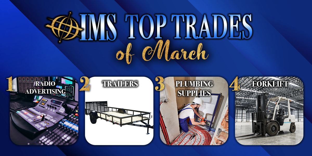 IMS Top Trades of March 2022 - Radio Advertising, Trailers, Plumbing Supplies, Forklift